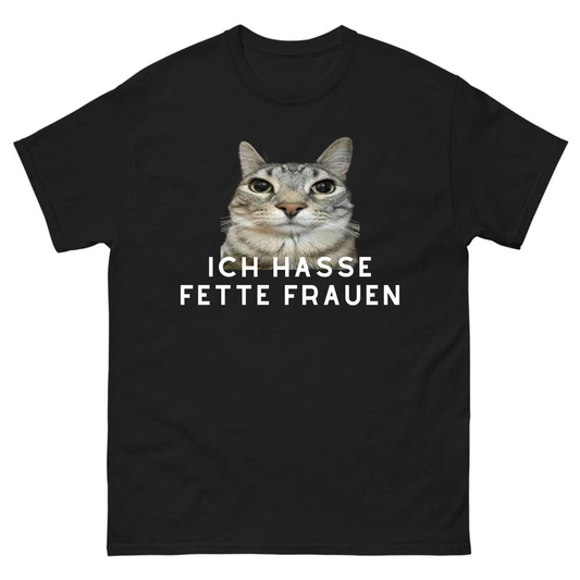Ich hasse fette Frauen - T-Shirt