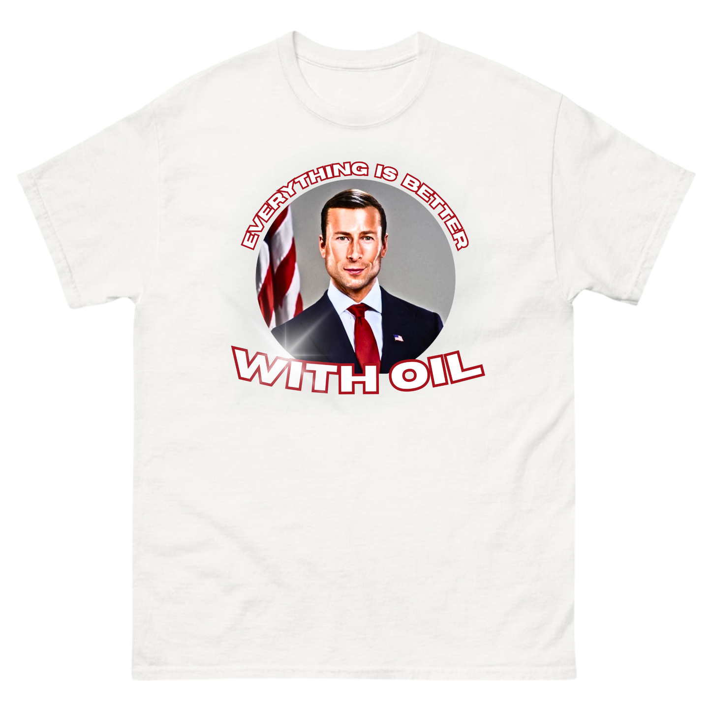 Everything is better with Oil - T-Shirt